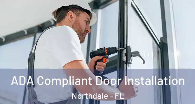 ADA Compliant Door Installation Northdale - FL