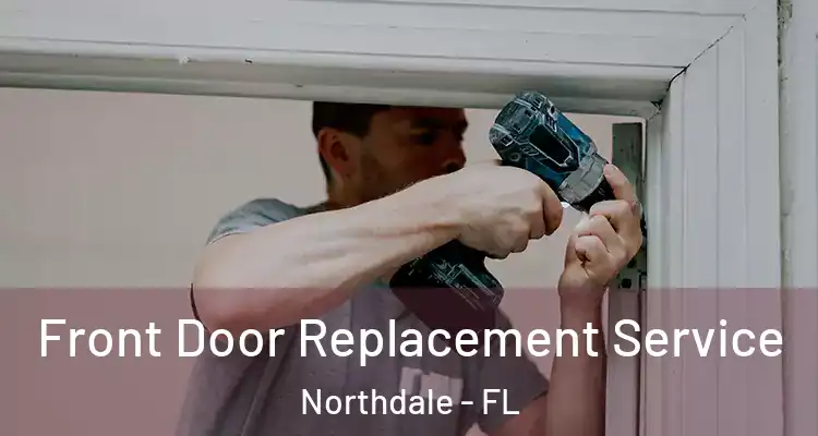 Front Door Replacement Service Northdale - FL