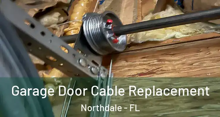 Garage Door Cable Replacement Northdale - FL