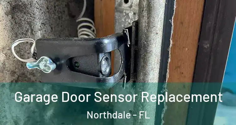 Garage Door Sensor Replacement Northdale - FL