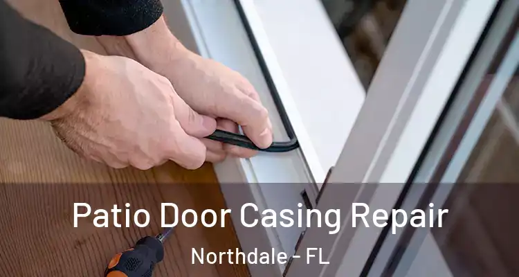 Patio Door Casing Repair Northdale - FL