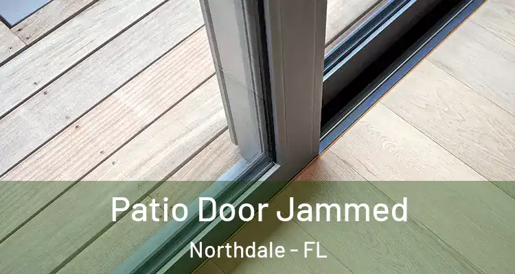 Patio Door Jammed Northdale - FL