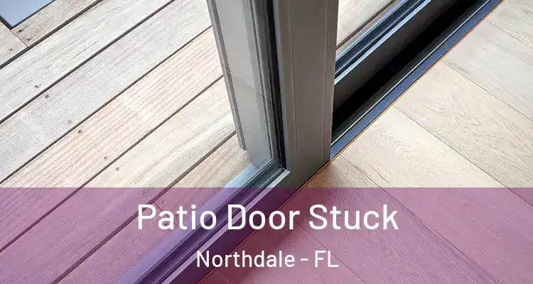  Patio Door Stuck Northdale - FL