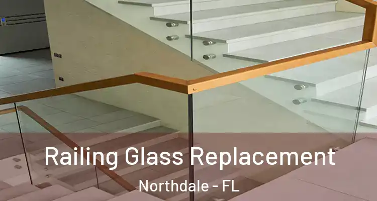 Railing Glass Replacement Northdale - FL